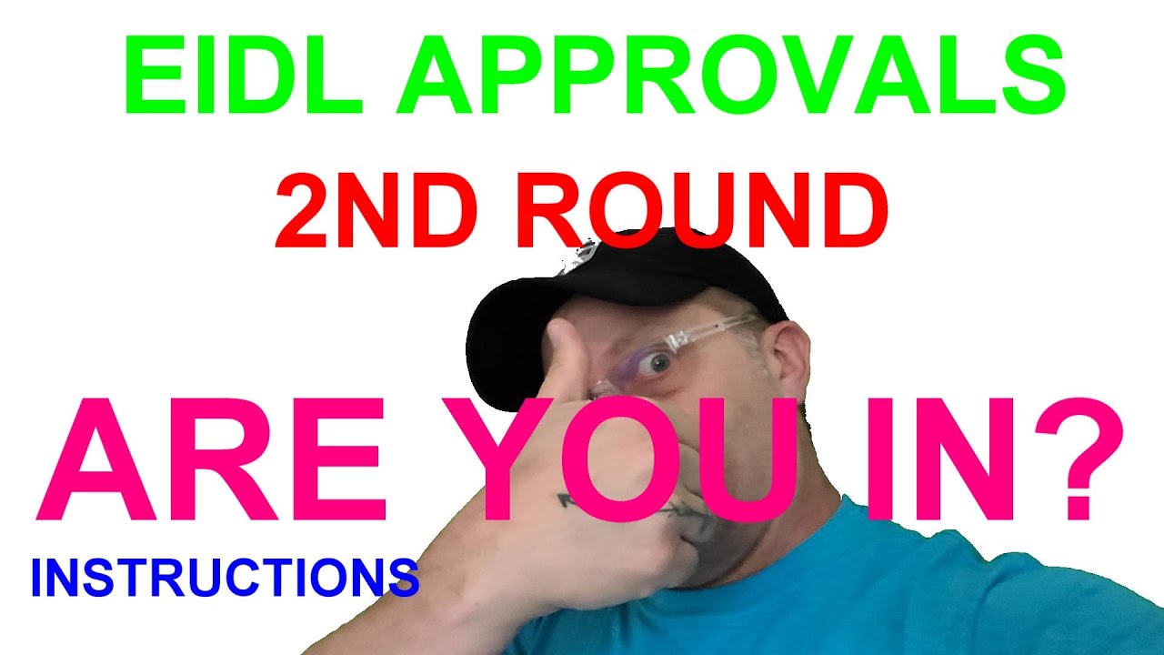 EIDL Loan APPROVALS  MORE GOOD NEWS for EIDL Second Round loans with Instructions how to get it