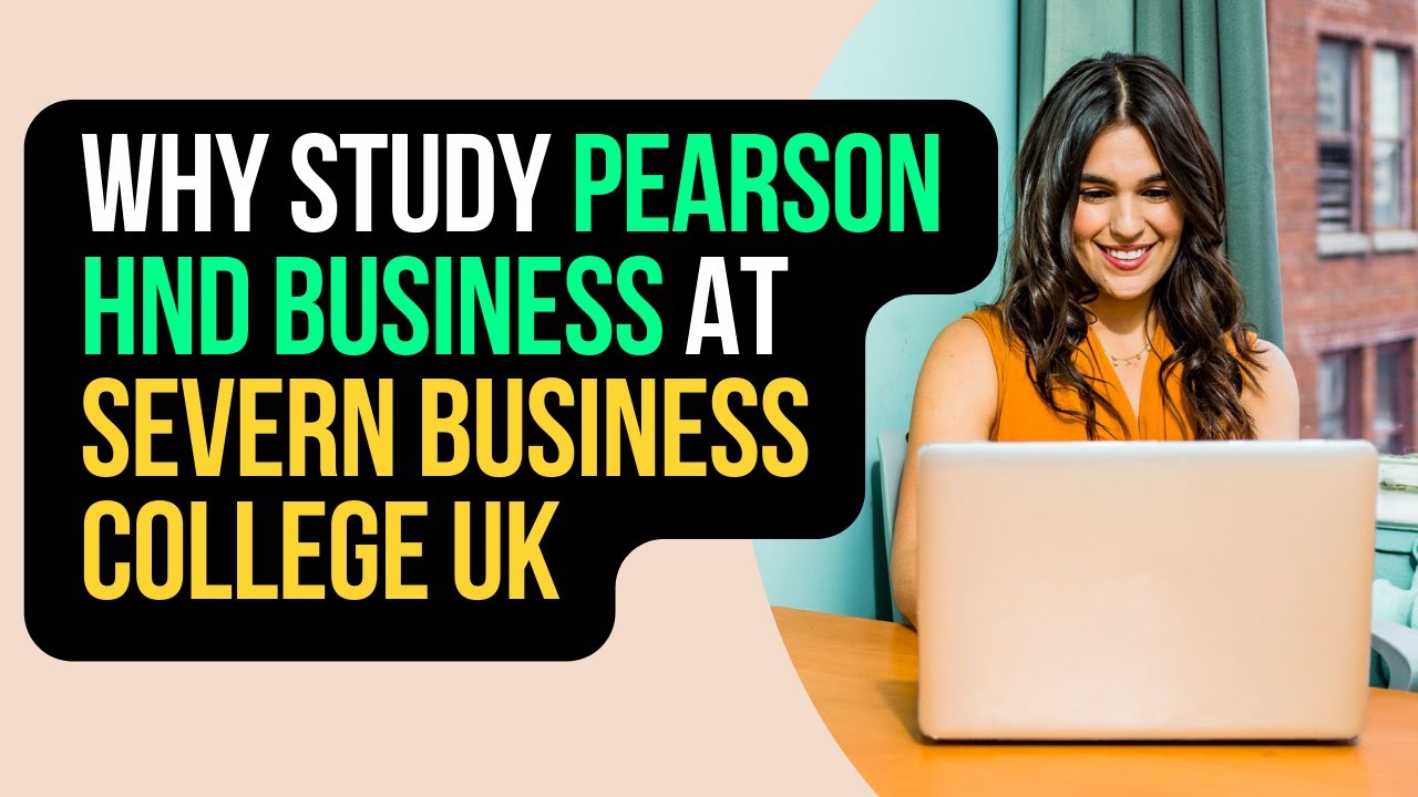 Why Study Pearson HND Business at Severn Business College UK