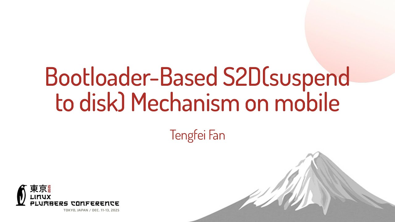 Bootloader-Based S2D(suspend to disk) Mechanism on mobile - Tengfei Fan