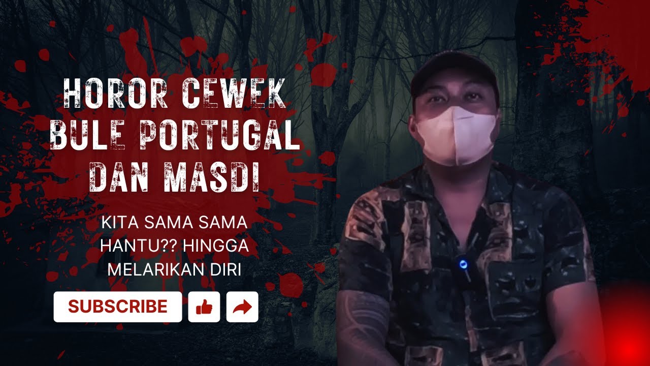TERNYATA KITA SAMA SAMA HANTU! KISAH HOROR MASDI & CEWEK BULE PORTUGAL