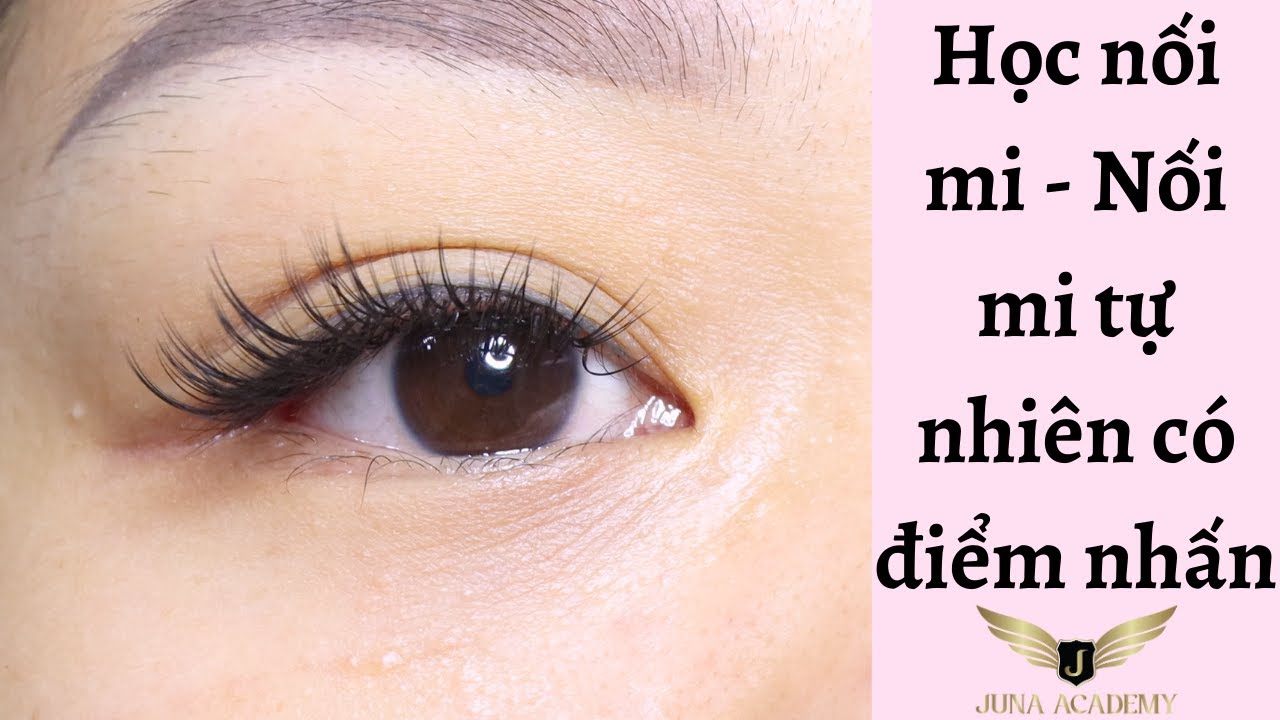 Học nối mi - Nối mi tự nhiên có điểm nhấn