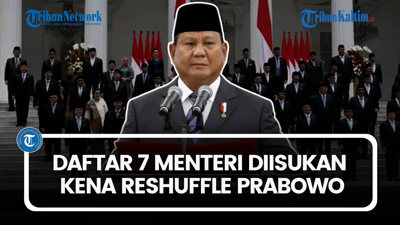 Daftar 7 Menteri Terancam Reshuffle, Pengamat: Bukan Politis, Murni Soal inerja