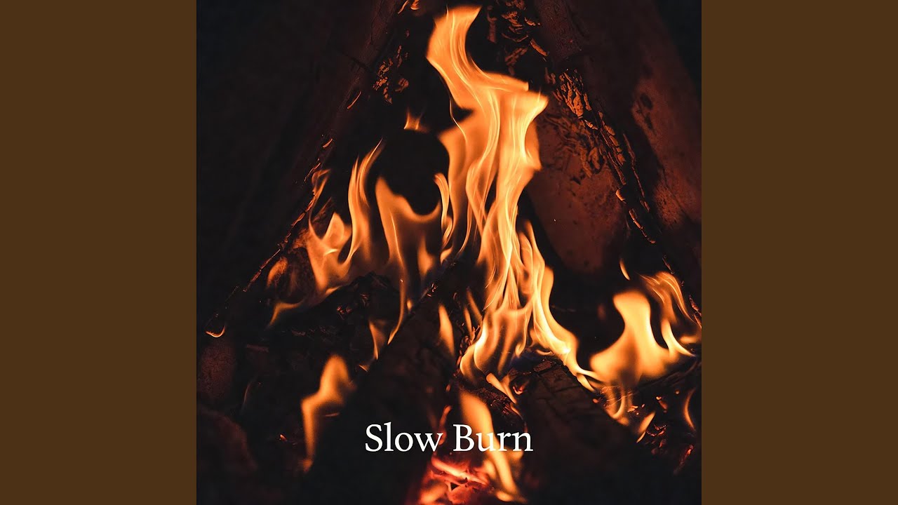 Slow Burn
