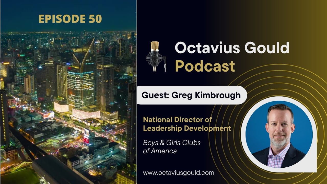 Episode 050: Leading with Purpose: Developing Leaders Who Serve Youth Worldwide (Greg Kimbrough)