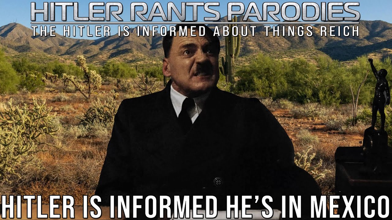 Hitler is informed he’s in Mexico