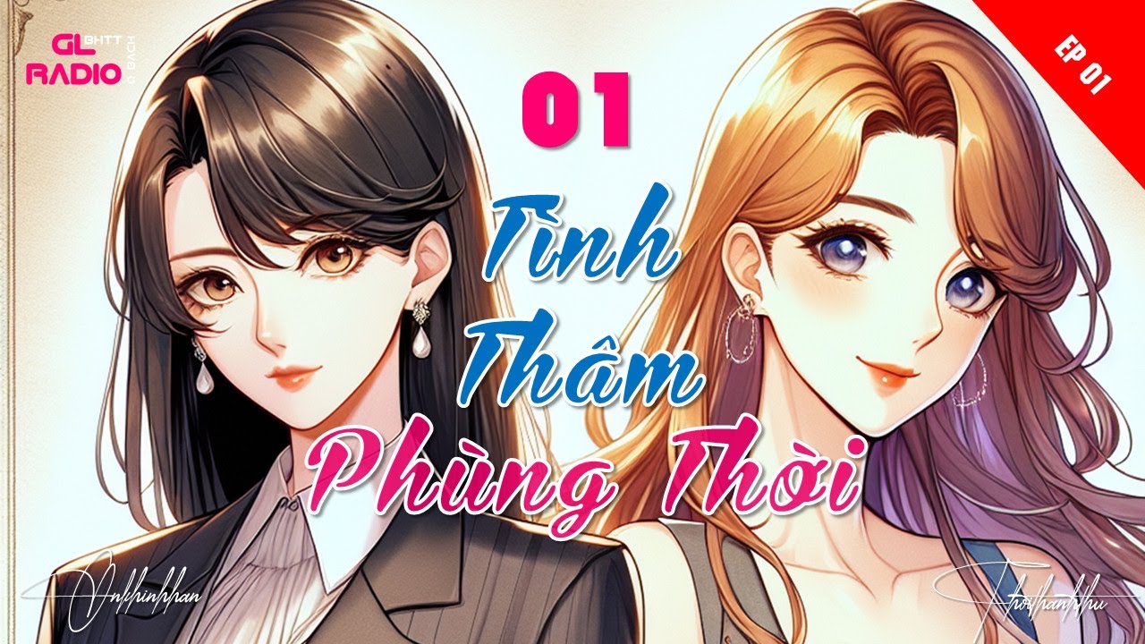 EP.1 - T&igrave;nh Th&acirc;m Ph&ugrave;ng Thời - T&ocirc; L&acirc;u Lạc - [B&aacute;ch Hợp - Cưới Trước Y&ecirc;u Sau - Y&ecirc;u Thầm]