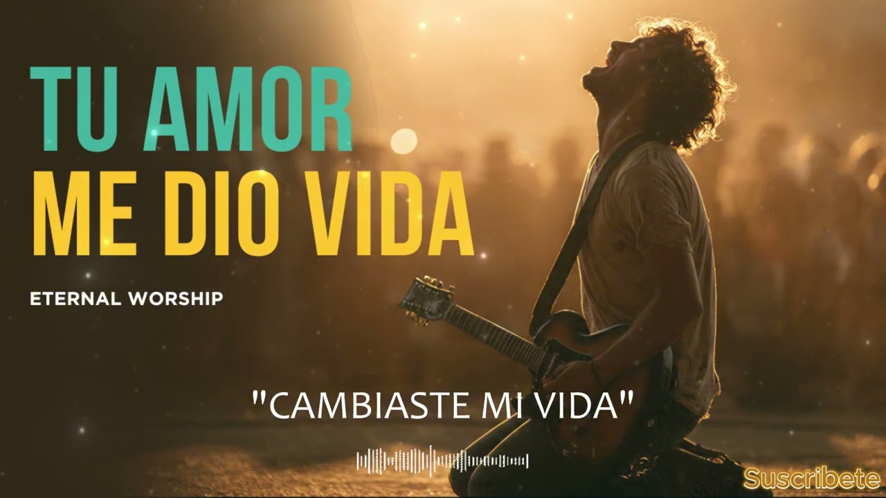 Señor, Tu Amor Me Dio Vida ❤️ | Adoración Profunda que Sana el Alma