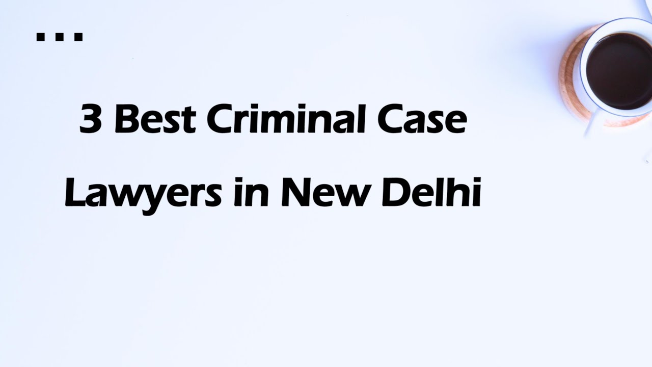 3 Best Criminal case lawyers in Delhi, Delhi 2025 | Criminal lawyers