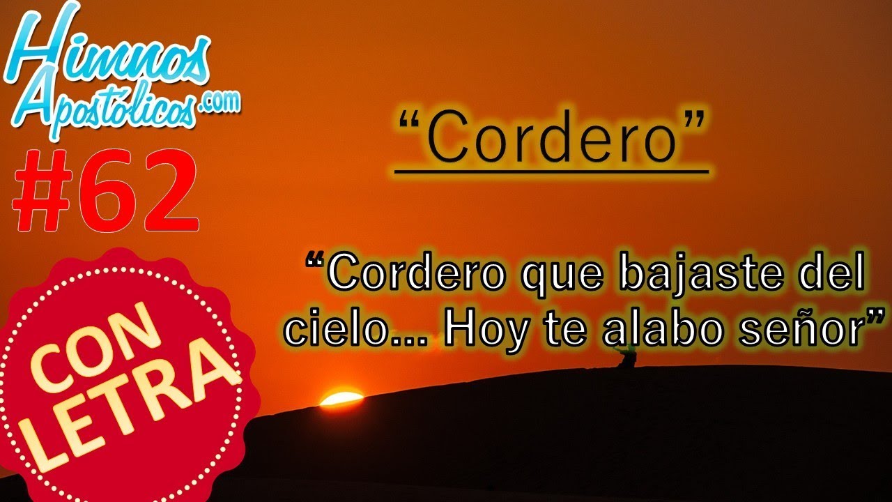 Himnos Apostólicos #62 - Cordero +  LETRA ¡Cordero que bajaste del cielo... Hoy te alabo Señor!
