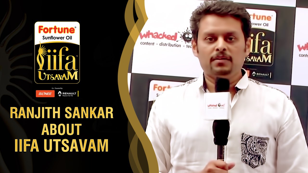 Ranjith Sankar about IIFA Utsavam | #Be1forChennai | IIFA Utsavam 2016