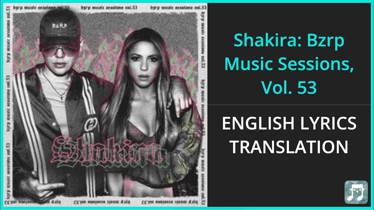 Bizarrap - Shakira: Bzrp Music Sessions, Vol. 53 Lyrics English Translation - Pa' tipos como t&uacute;