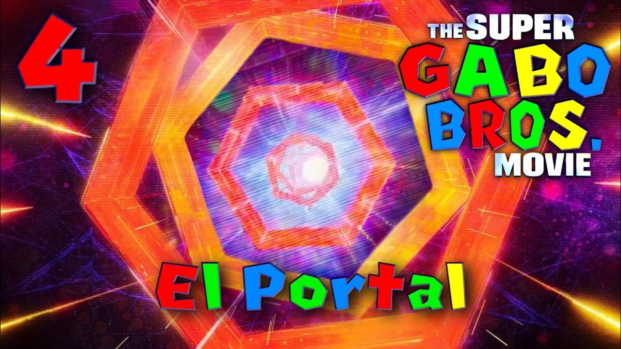 Super Gabo Bros: La Pelicula - Parte 4 / El Portal