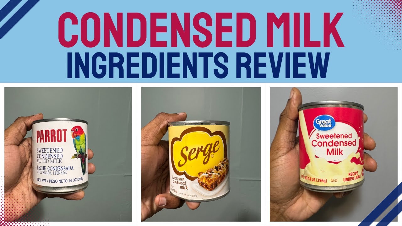 Serge VS Great Value VS Parrot Condensed Milk - Ingredients Review