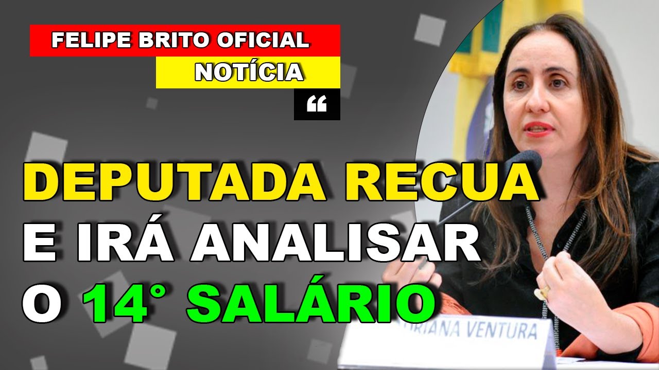DEPUTADA RECUA E IR&Aacute; ANALISAR O 14&deg; SAL&Aacute;RIO.