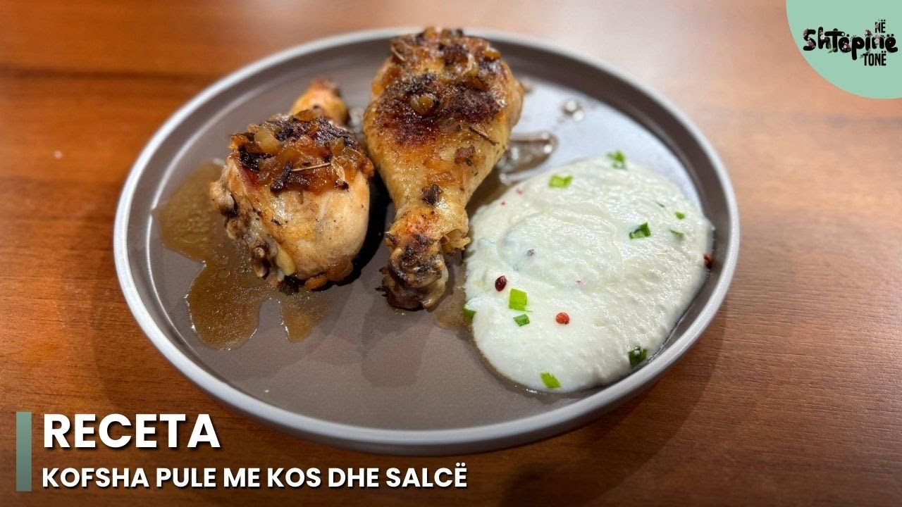 Kofsha pule me kos dhe salcë - Në Shtëpinë Tonë