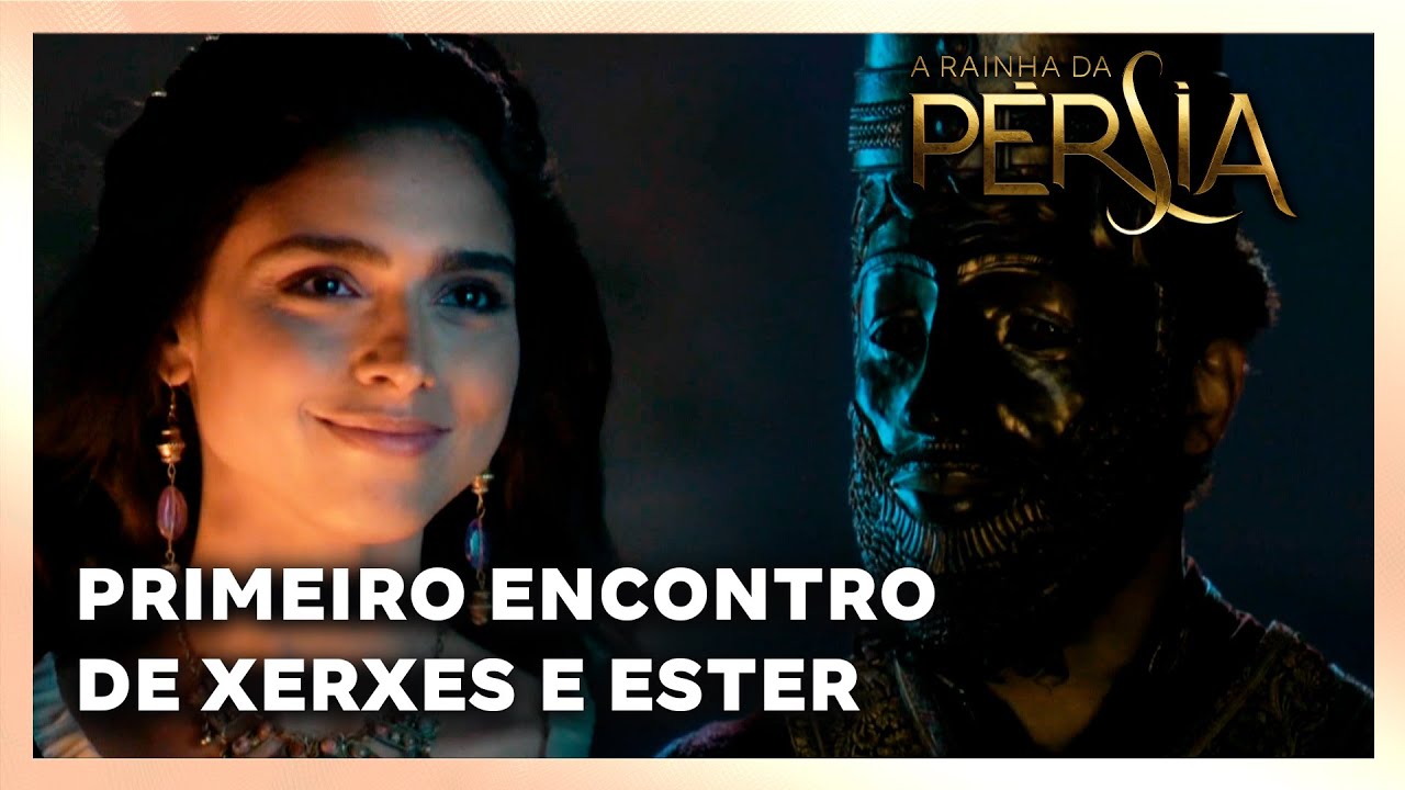 A RAINHA DA PERSIA: Melhores Momentos - Primeiro encontro de Xerxes e Ester