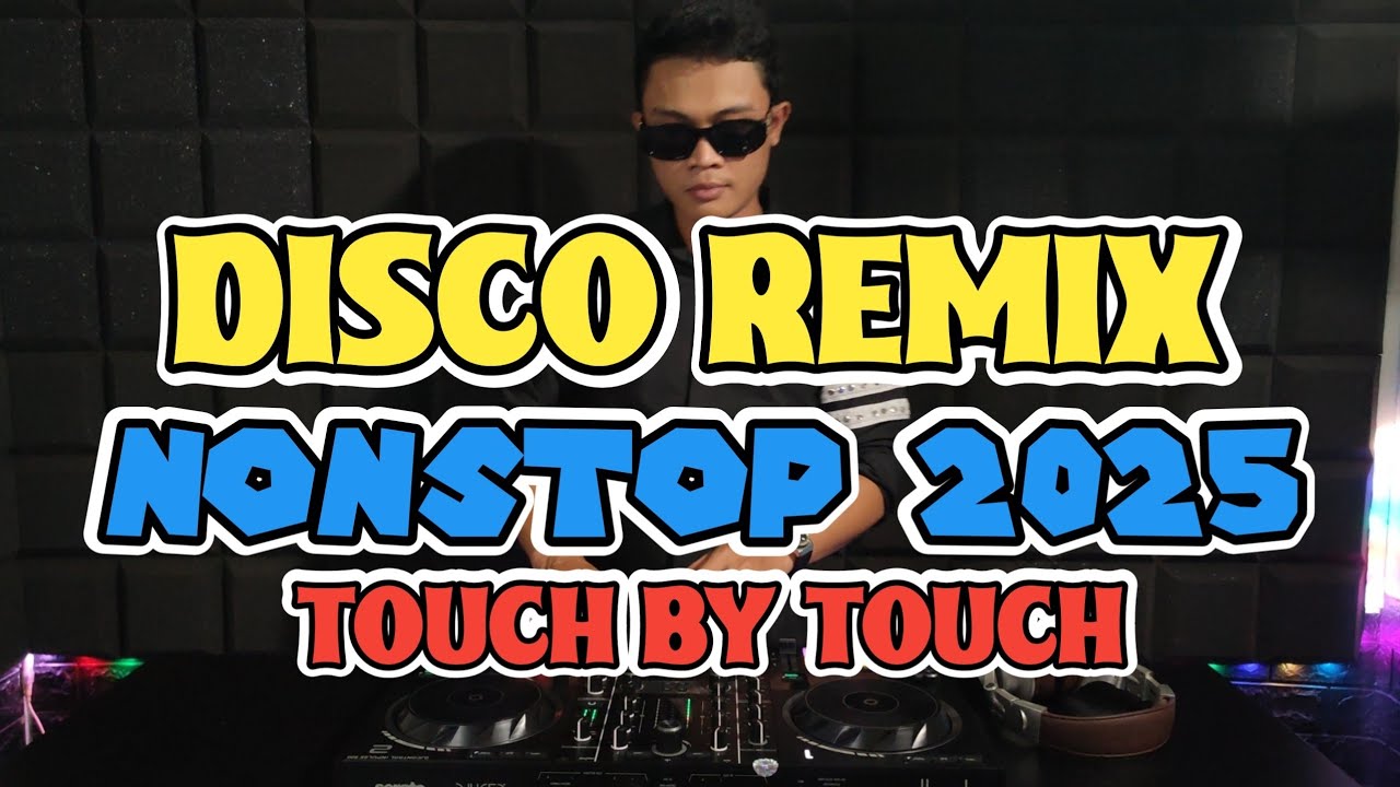 NEW NONSTOP DISCO REMIX 2025 - TOUCH BY TOUCH REMIX