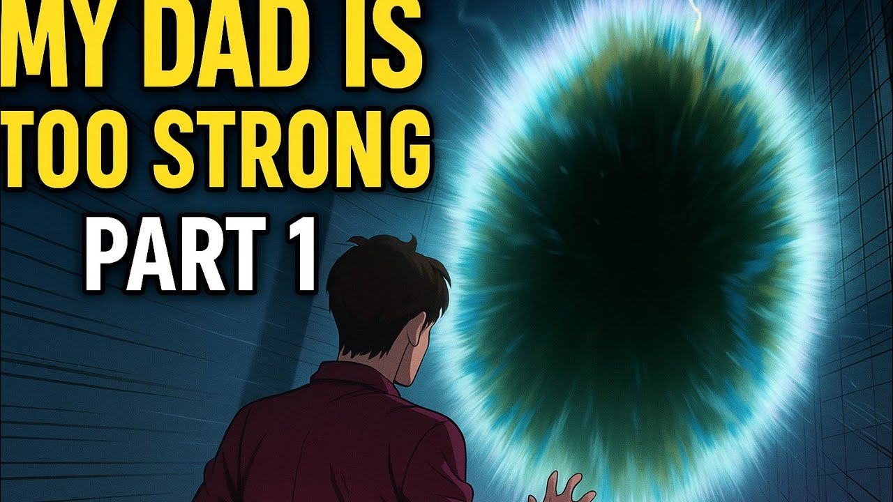 My Dad Is Too Strong Explained in Hindi | Ep 1 🔥"