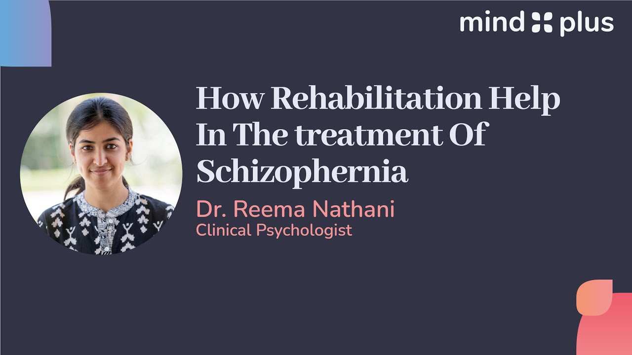 How Rehabilitation Helps in the Treatment of Schizophrenia | Rehabilitation Treatment Process