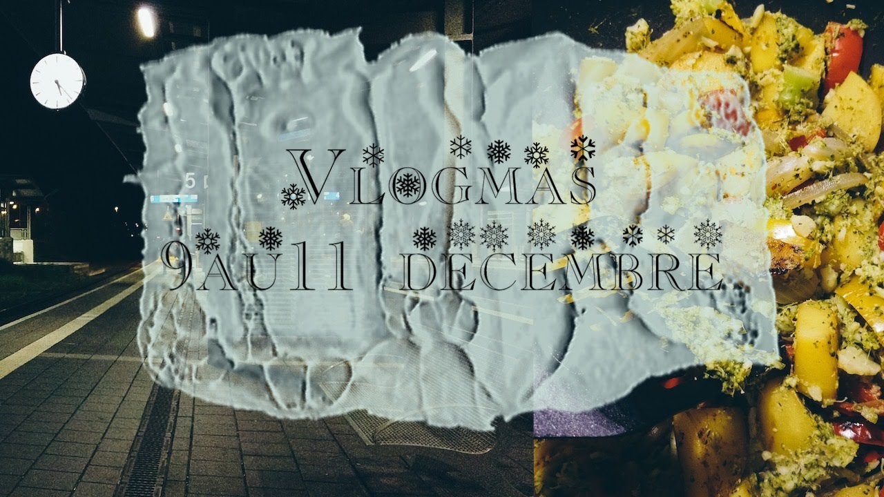 Vlogmas⎜9 au 11 décembre 🎄