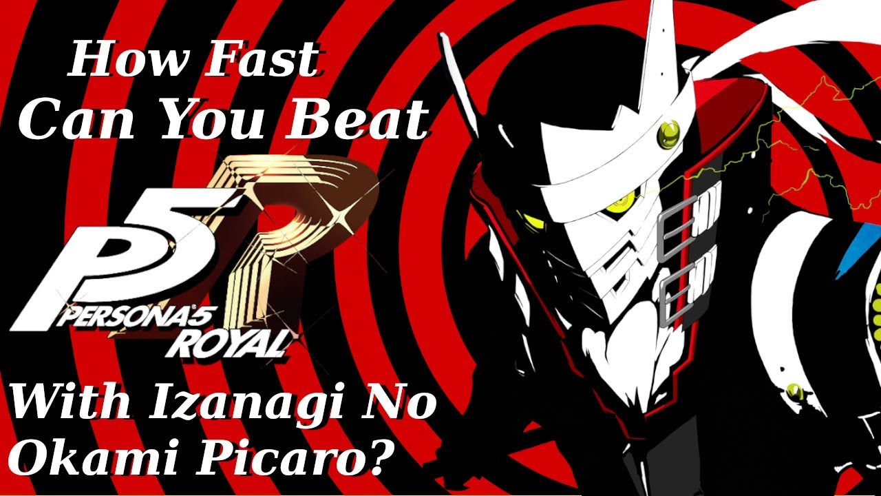 Как быстро вы сможете пройти Persona 5 Royal с Izanagi No Okami Picaro?