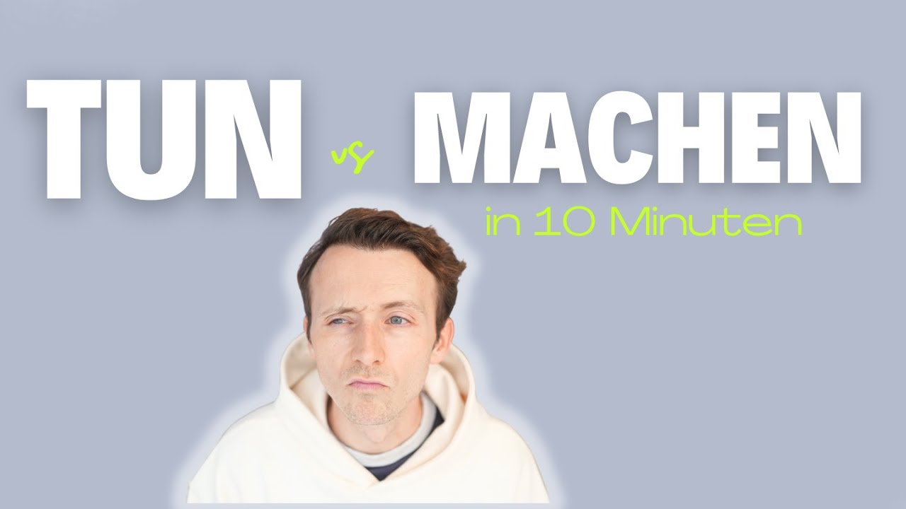 100 % richtig sprechen: &bdquo;Machen&ldquo; vs. &bdquo;Tun&ldquo; in 10 Minuten