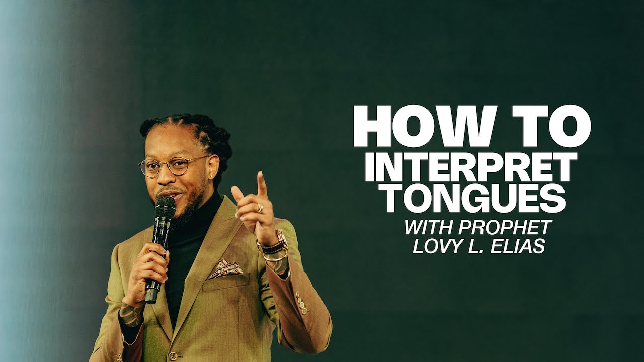 HOW TO INTERPRET TONGUES | PROPHET LOVY ELIAS