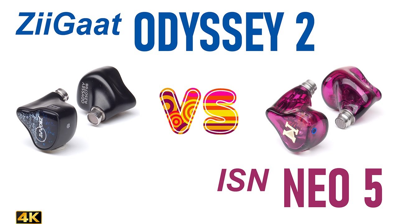 ZiiGaat Odyssey 2 vs ISN Neo 5 - - IEM sound comparison