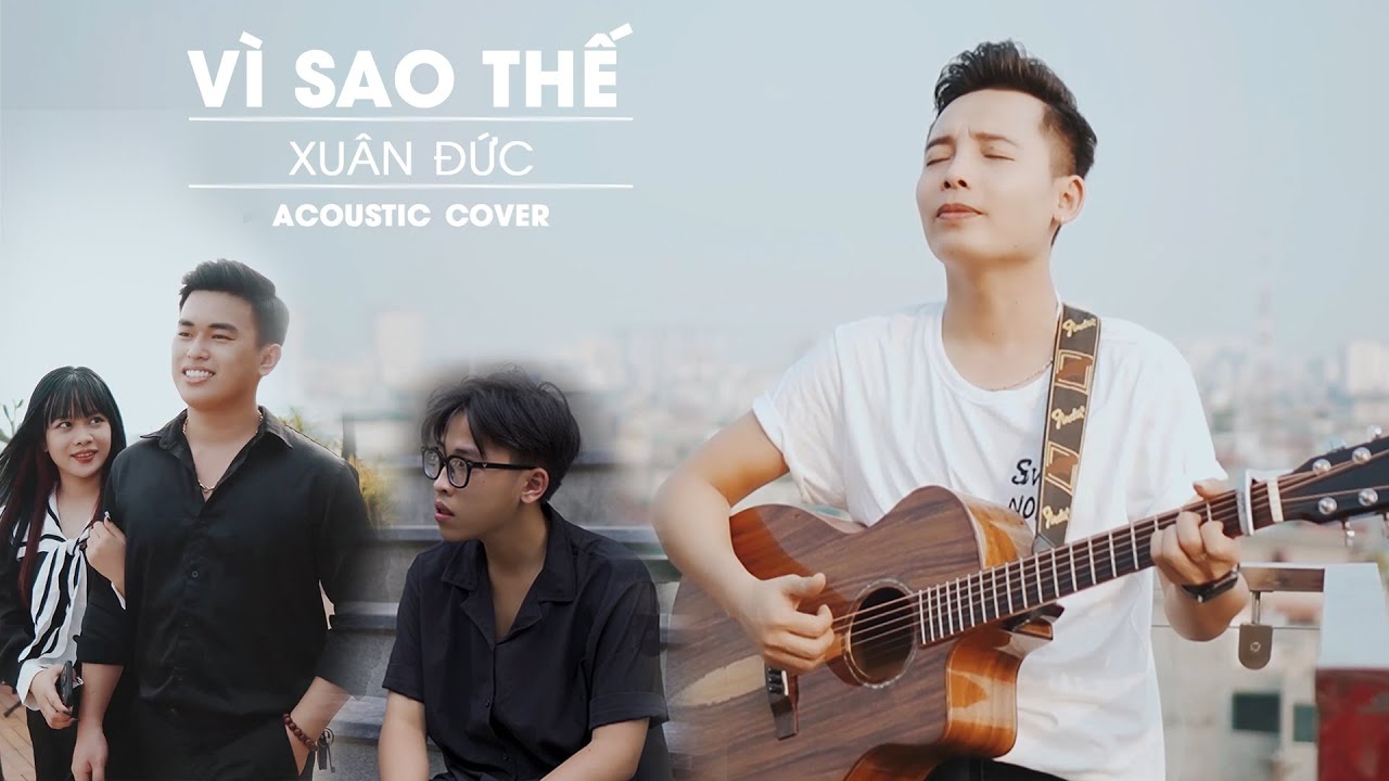 VÌ SAO THẾ - ACOUSTIC COVER | XUÂN ĐỨC OFFCIAL