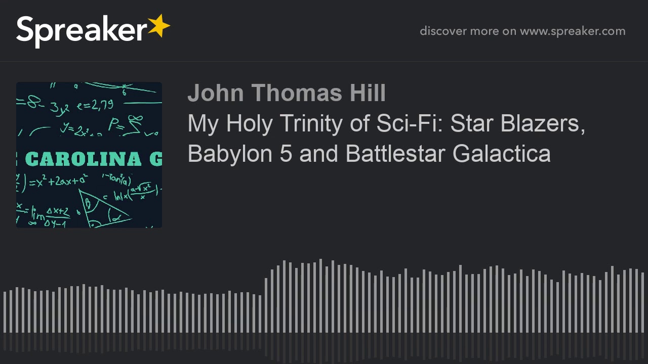 My Holy Trinity of Sci-Fi: Star Blazers, Babylon 5 and Battlestar Galactica