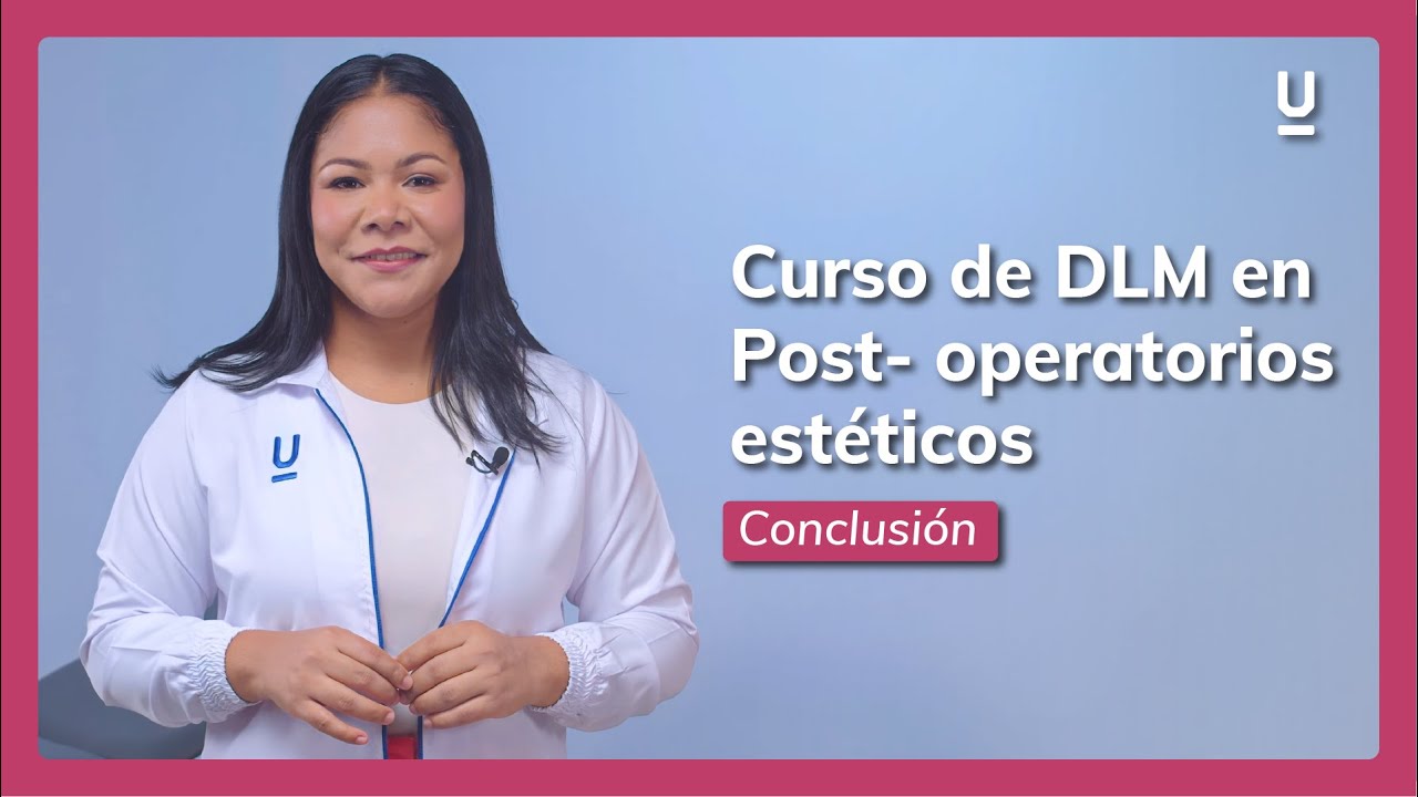 Conclusión del curso de drenaje linfático manual en post-operatorios estéticos -  Edutin Academy