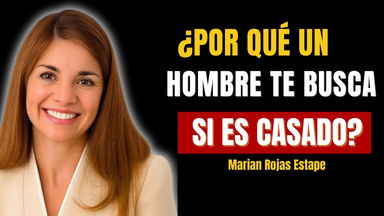 ¿Qué Quiere Un Hombre que te Busca Estando CASADO o con NOVIA? | Marian Rojas Estapé