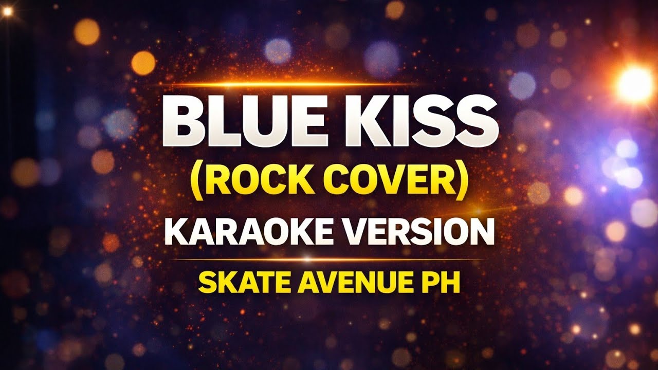 Skate Avenue Ph | Blue Kiss - (Karaoke Rock Version)