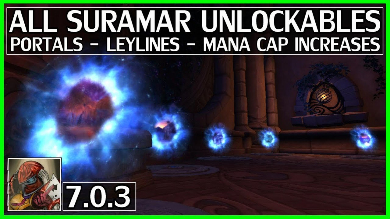 WoW Legion 22 Suramar Unlockables - All Portals, Ancient Mana Cap Increases & Leyline Feeds