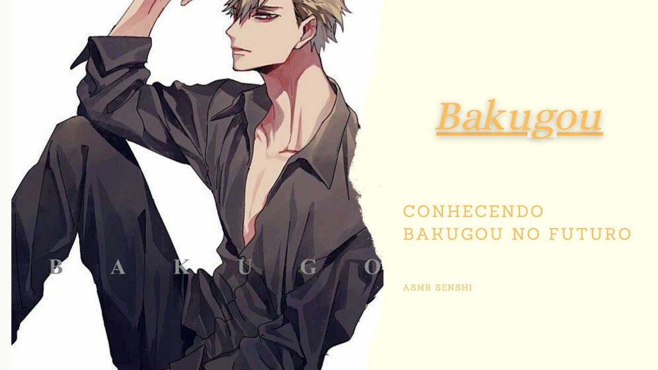 •°Asmr•° Conhecendo Bakugou No futuro