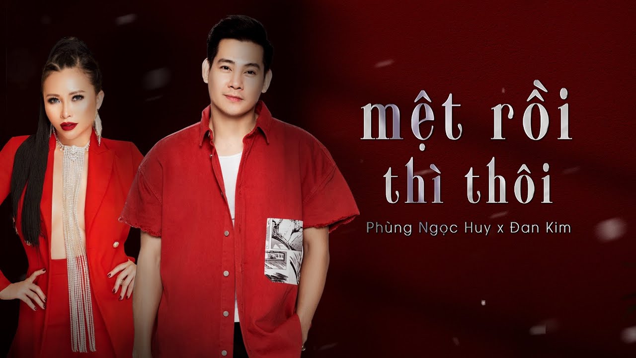 MỆT RỒI THÌ THÔI - PHÙNG NGỌC HUY ft ĐAN KIM x  ĐÔNG THIÊN ĐỨC | OFFICIAL MV