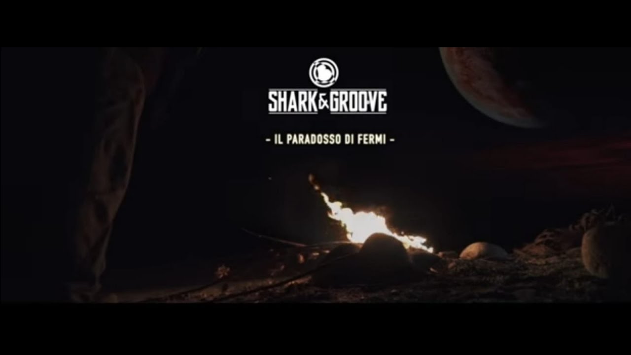 Shark e Groove - Il paradosso di Fermi [OFFICIAL VIDEO]