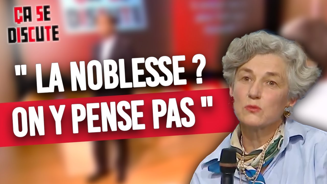 La noblesse ne lui a servi à rien | La noblesse est-elle toujours un privilège ? | ÇA SE DISCUTE