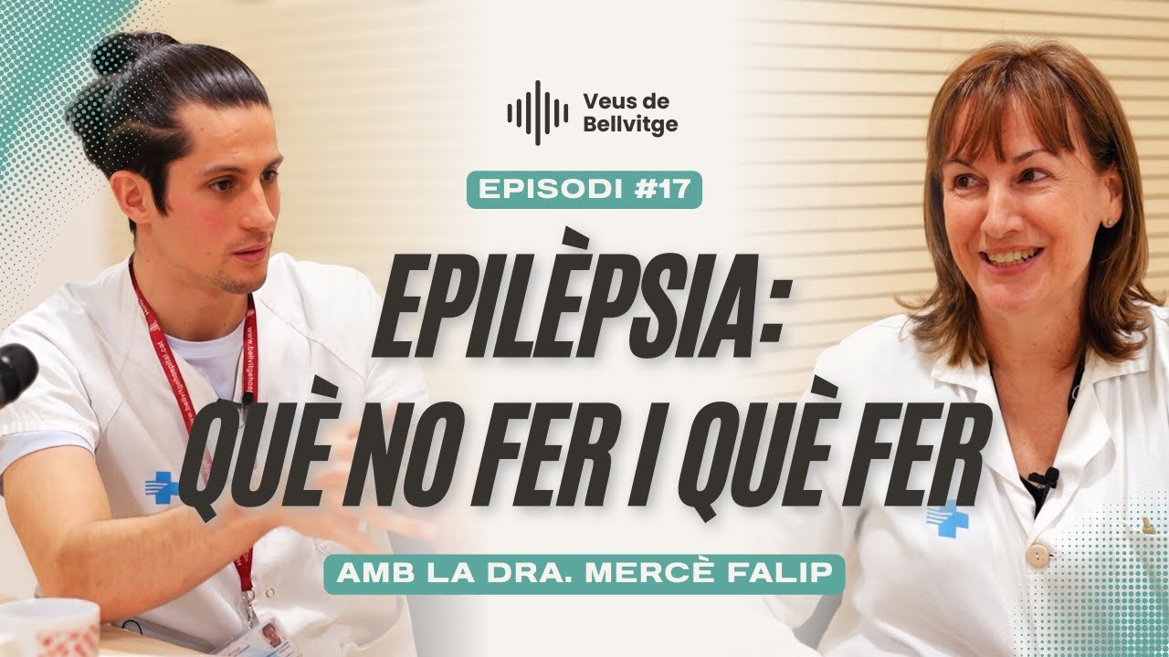 Epilèpsia: què NO fer i què cal fer durant una crisi, amb la Dra. Mercè Falip | Veus de Bellvitge