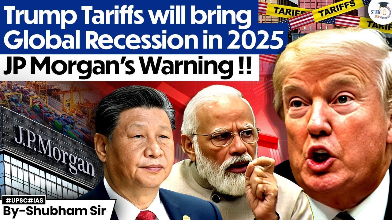 How Trump’s Tariffs Could Bring a Global Recession in 2025?| JP Morgan  | UPSC | StudyIQ