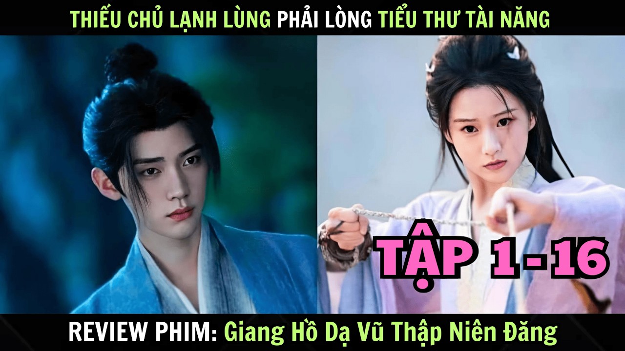Review Phim : Giang Hồ Dạ Vũ Thập Niên Đăng | Tập 1 - 16 | Thiếu Chủ Lạnh Lùng Phải Lòng Tiểu Thư
