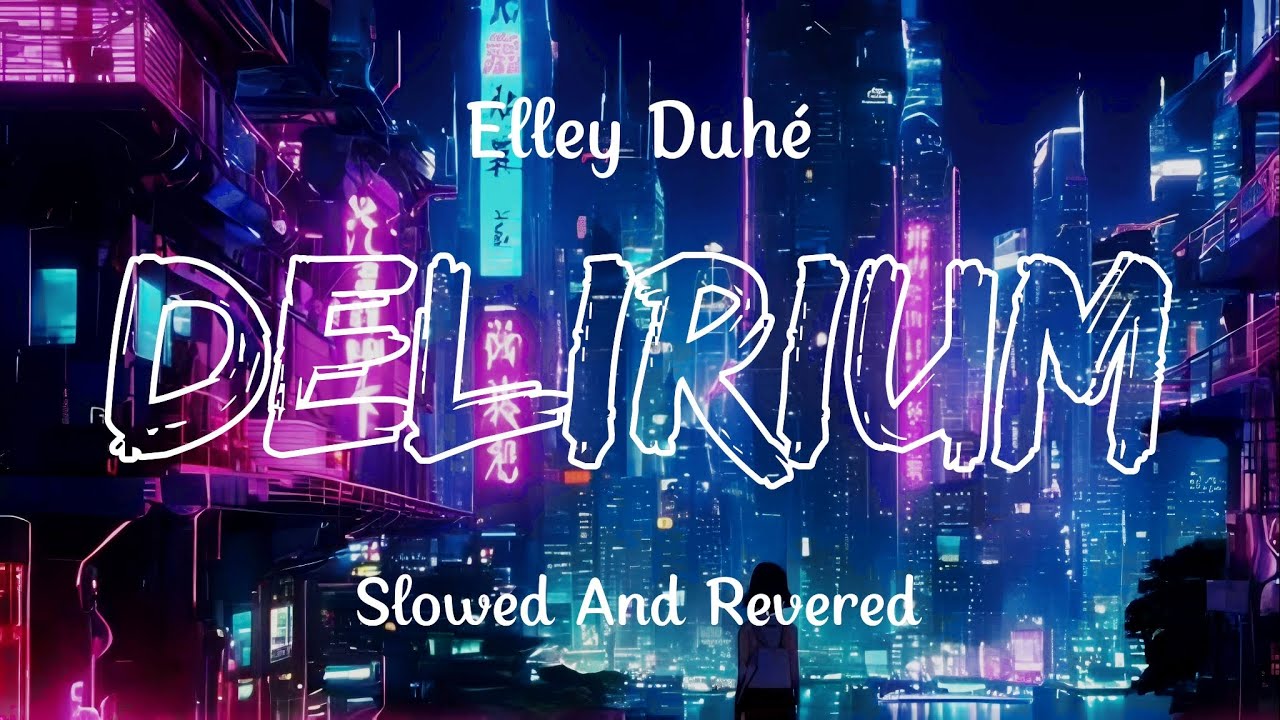 𝗗𝗘𝗟𝗜𝗥𝗜𝗨𝗠 • 𝗘𝗹𝗹𝗲𝘆 𝗗𝘂𝗵é | [ 𝗦𝗹𝗼𝘄𝗲𝗱 + 𝗥𝗲𝘃𝗲𝗿𝗯𝗲𝗱 ] | 𝗟𝗬𝗥𝗜𝗖𝗦