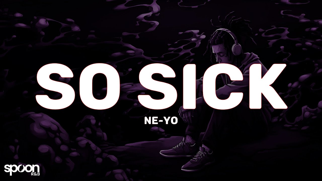 Ne-Yo - So Sick (Lyrics)