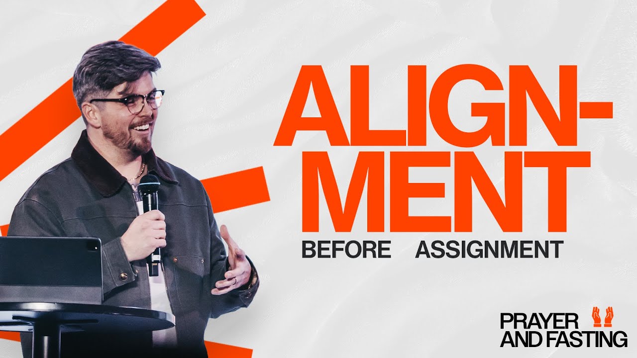 Alignment Before Assignment // Colby Bennard // Prayer and Fasting