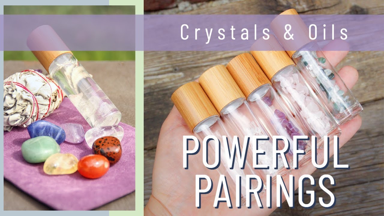 Powerful Pairings with Crystals and Essential Oils | Physical, Emotional, and Chakra Healing