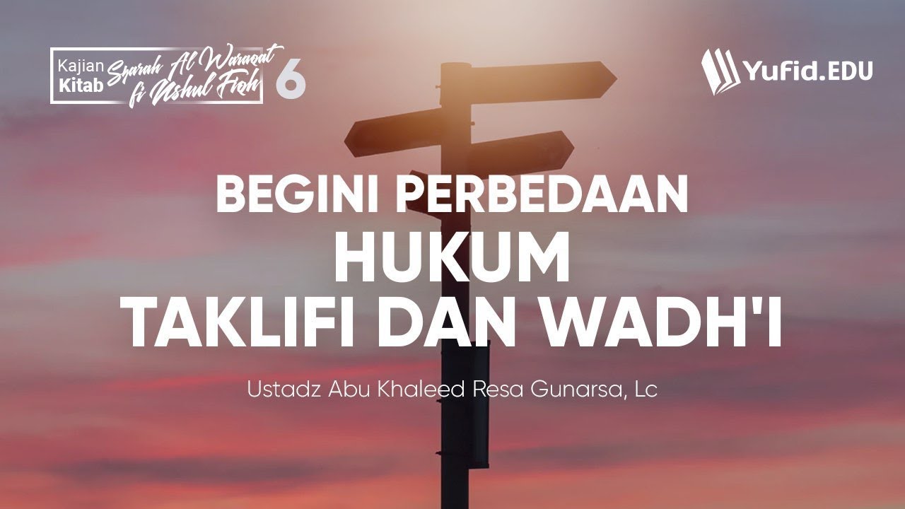 Ushul Fiqh: Perbedaan Hukum Taklifi dan Wadh'i (Syarah al Waraqat Seri 6) - Ustadz Resa Gunarsa, Lc.