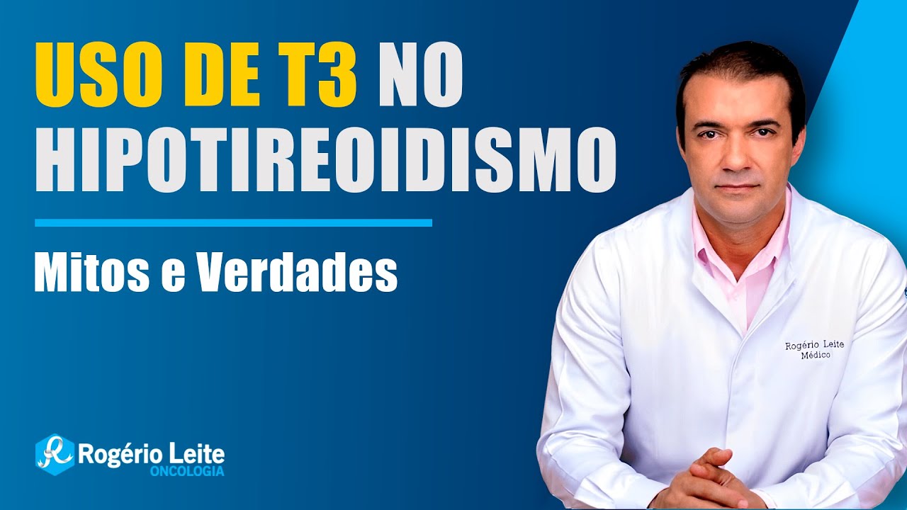 Uso de T3 no Hipotireoidismo: Você Está Fazendo o Tratamento Certo?