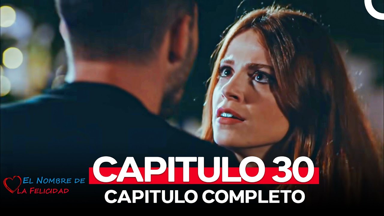 El Nombre De La Felicidad Capitulo 30 (Doblado en Español)