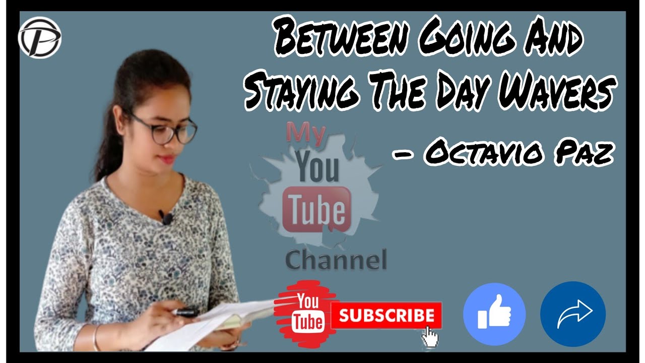 Between Going And Staying The Day Wavers By Octavio Paz / Explained In Hindi @Pratishruti kheti