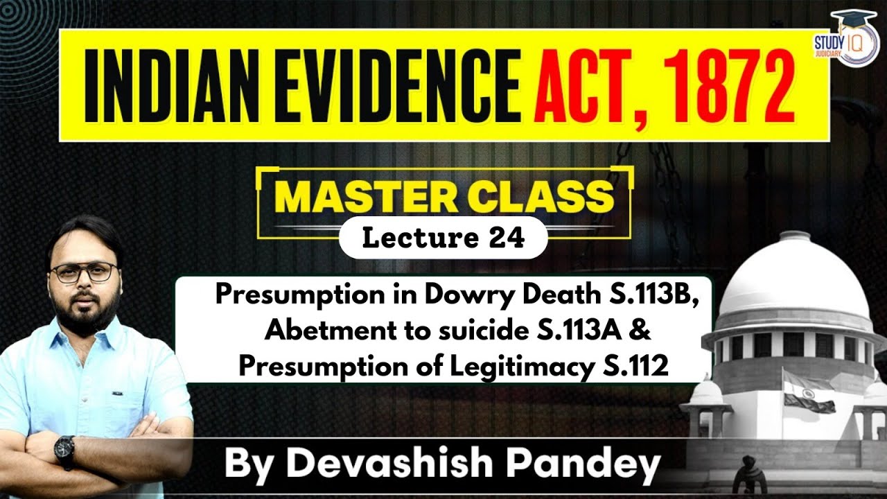 Indian Evidence Act, 1872 | Lec 24 | Presumption in Dowry Death | Abetment to Suicide and Legitimacy